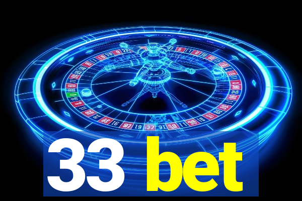 33 bet